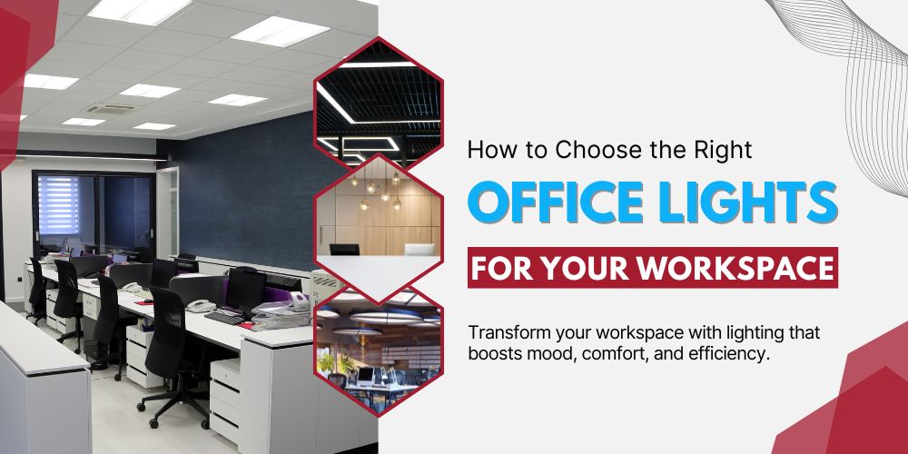 How to Choose the Right Office Lights for Your Workspace